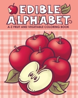 Edible Alphabet: A-Z Fruit and Vegetable Coloring Book B08MSS9FD4 Book Cover
