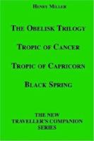 The Obelisk Trilogy: Tropic of Cancer, Tropic of Capricorn, Black Spring 1596541105 Book Cover