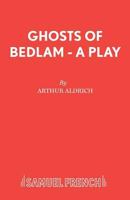 Ghosts of Bedlam - A Play 0573023778 Book Cover