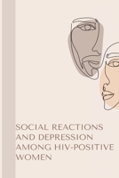 Social Reactions and Depression Among HIV Positive Women 5227675260 Book Cover