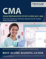 CMA Exam Preparation Study Guide 2019-2020: CMA Exam Prep Review and Practice Questions for the Certified Medical Assistant Exam 1635303133 Book Cover