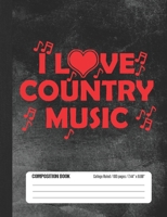 I Love Country Music Composition Book: Student College Ruled Notebook 1692814281 Book Cover
