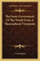 The Inner Government Of The World From A Theosophical Viewpoint 1425311857 Book Cover