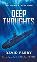 Deep Thoughts: A Submariner's Time in Rhyme 1789635934 Book Cover