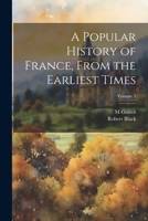 A Popular History of France, From the Earliest Times; Volume 3 1021484962 Book Cover