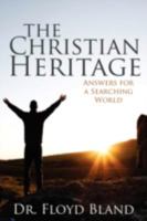 The Christian Heritage: God's Answers for a Searching World 1414111487 Book Cover