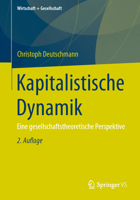 Kapitalistische Dynamik: Eine gesellschaftstheoretische Perspektive (Wirtschaft + Gesellschaft) (German Edition) 3658262265 Book Cover