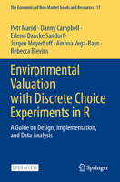 Environmental Valuation with Discrete Choice Experiments in R: A Guide on Design, Implementation, and Data Analysis (The Economics of Non-Market Goods and Resources, 17) 3031893409 Book Cover