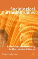 Sociological Cultural Studies: Reflexivity and Positivity in the Human Sciences 0230008852 Book Cover