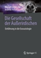 Die Gesellschaft der Außerirdischen: Einführung in die Exosoziologie 3658218649 Book Cover