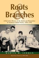Roots and Branches: A Narrative History of the Amish and Mennonites in Southeast United States, 1892-1992, Vol. 2, Branches 1931038848 Book Cover
