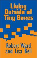 Living Outside of Tiny Boxes 1448962242 Book Cover