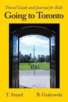 Going to Toronto: Travel Guide and Journal for Kids 1773020870 Book Cover