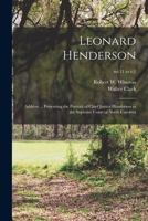 Leonard Henderson: address ... presenting the portrait of Chief Justice Henderson to the Supreme Court of North Carolina Volume no.11 in v.1 1014213193 Book Cover