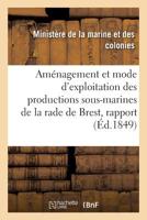 Am�nagement et mode d'exploitation des productions sous-marines de la rade de Brest, rapport 2329294182 Book Cover