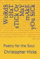 WoRdS tHaT sTiCk Or MaY mAkE yOu SiCk: Poetry for the Soul (Feelings) B086PLBBRH Book Cover