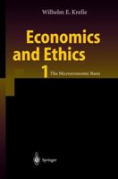 Economics and Ethics 1: The Microeconomic Basis 3642534341 Book Cover