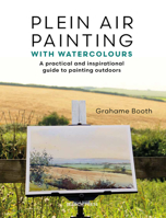 Plein Air Painting with Watercolours: A practical and inspirational guide to painting outdoors 1800922329 Book Cover