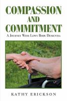 Compassion and Commitment: A Journey With Lewy Body Dementia 1984572261 Book Cover