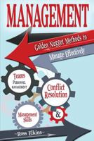 Management: Golden Nugget Methods to Manage Effectively - Teams, Personnel Management, Management Skills, and Conflict Resolution 1515041441 Book Cover
