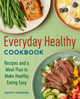 Everyday Healthy Cookbook: Recipes and a Meal Plan to Make Healthy Eating Easy 1646116542 Book Cover