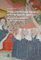 Divine and Demonic Imagery at Tor De'specchi, 1400-1500: Religious Women and Art in 15th-Century Rome 1041178263 Book Cover