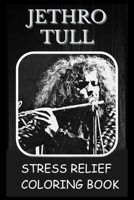 Stress Relief Coloring Book: Colouring Jethro Tull B093B5ZY5X Book Cover