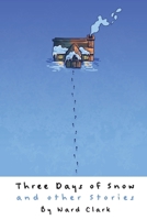 Three Days of Snow and Other Stories 1944644563 Book Cover