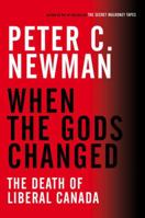 When the Gods Changed: The Death of Liberal Canada 0307358267 Book Cover