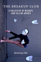 The Breakup Club: A Collective of Mishaps and Falling Aparts 0359428312 Book Cover