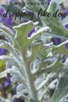 My Thoughts... Dropping Like Dew 1722788321 Book Cover