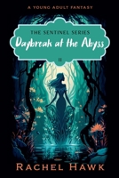 Daybreak at the Abyss (Sentinel) B0F4182LPK Book Cover