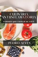 Culinária Anti-Inflamatória: Sabores que Cuidam de Você (Portuguese Edition) 1835593402 Book Cover