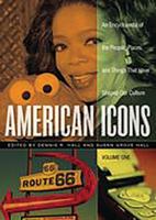 American Icons: An Encyclopedia of the People, Places, and Things that Have Shaped Our Culture Volume 2 0275984303 Book Cover