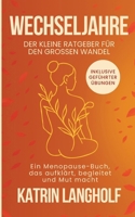 Wechseljahre: Der kleine Ratgeber für den großen Wandel: Ein Menopause Buch, das aufklärt, begleitet und Mut macht (German Edition) 3695712112 Book Cover