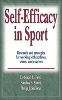 Self - Efficacy in Sport: Research and strategies for working with athletes, teams, and coaches 0736059997 Book Cover