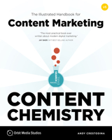 Content Chemistry, 6th Edition:: The Illustrated Handbook for Content Marketing 0988336499 Book Cover