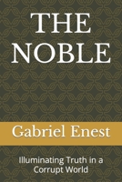 THE NOBLE: Illuminating Truth in a Corrupt World B0C7FHL7MG Book Cover
