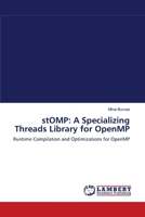 stOMP: A Specializing Threads Library for OpenMP: Runtime Compilation and Optimizations for OpenMP 3838303237 Book Cover