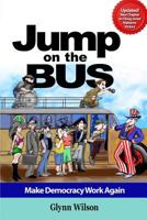 Jump on the Bus: Make Democracy Work Again 1792950446 Book Cover