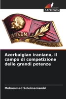 Azerbaigian iraniano, il campo di competizione delle grandi potenze 6205810689 Book Cover