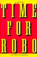 Time for Robo: A Novel 0930773543 Book Cover