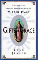 Gifts of Grace: A Gathering of Personal Encounters with the Virgin Mary 0060173513 Book Cover