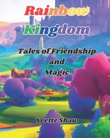 Rainbow Kingdom: Tales of Friendship and Magic B0CH2BRM2G Book Cover