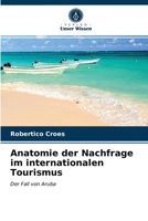 Anatomie der Nachfrage im internationalen Tourismus: Der Fall von Aruba 6203185558 Book Cover