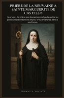 PRIÈRE DE LA NEUVAINE À SAINTE MARGUERITE DE CASTELLO: Neuf jours de prière pour les personnes handicapées, les personnes abandonnées et pour trouver la force dans la souffrance (French Edition) B0GRW4C5VL Book Cover
