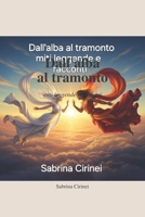 Dall'alba al tramonto: Miti leggende e racconti (Italian Edition) B0H6R8VJ6C Book Cover