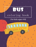 Bus Coloring Book: Magic school bus Coloring books for kids and adults - Coloring book for toddlers - Great Gift for Boys & Girls, Ages 4-8 /32 pages size 8.5x11 B08P6H5KPG Book Cover