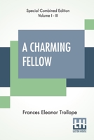 A Charming Fellow (Volume I): In Three Volumes, Vol. I. 1785435205 Book Cover
