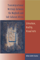 Transmigrational Writings Between the Maghreb and Sub-Saharan Africa: Literature, Orality, Visual Arts 0813932106 Book Cover